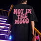 Not In the Mood Print Tee